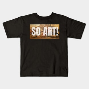 So art! Kids T-Shirt